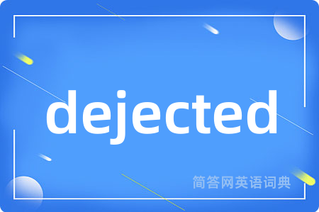 dejected