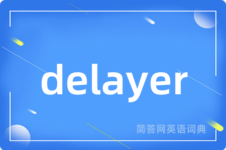 delayer