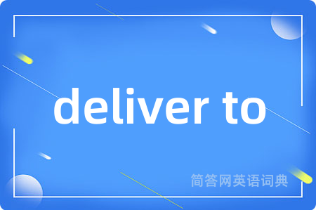 deliver to