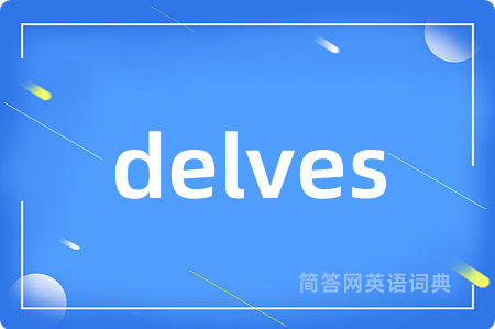 delves