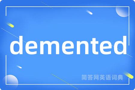 demented