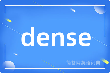 dense