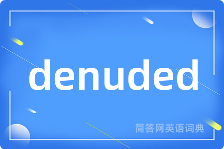denuded