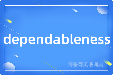 dependableness