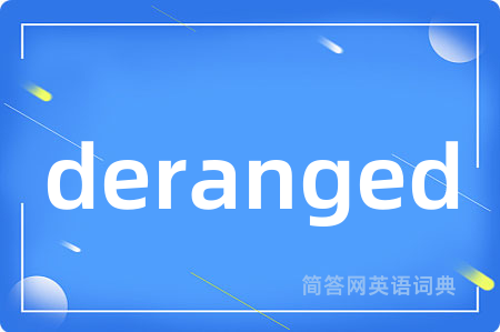 deranged
