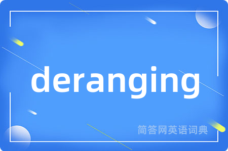 deranging
