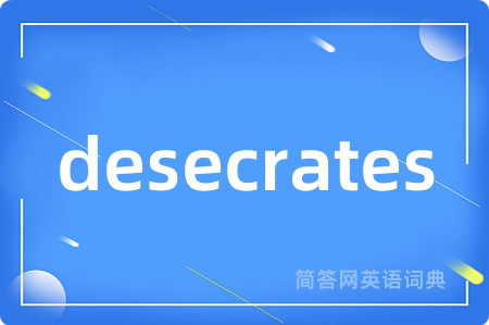 desecrates
