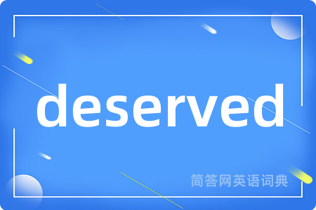 deserved
