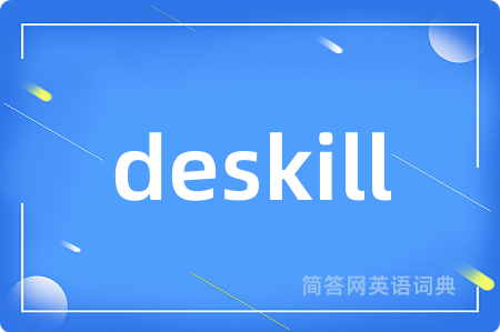 deskill
