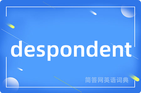 despondent