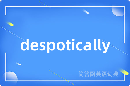 despotically