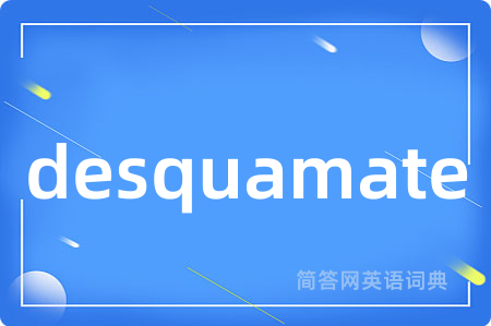 desquamate
