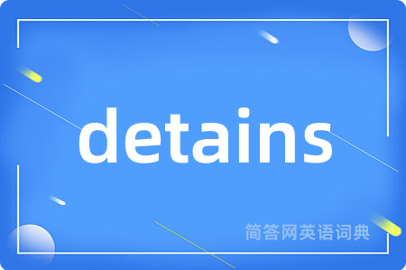 detains
