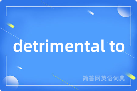 detrimental to