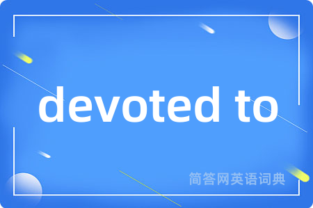 devoted to