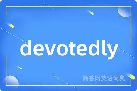 devotedly