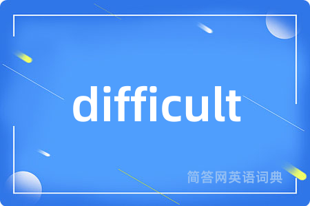 difficult