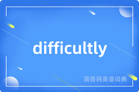 difficultly