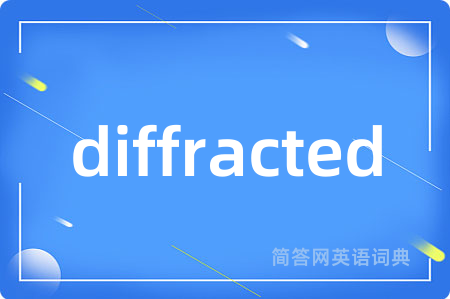 diffracted