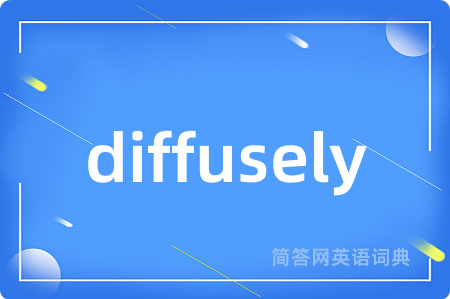 diffusely