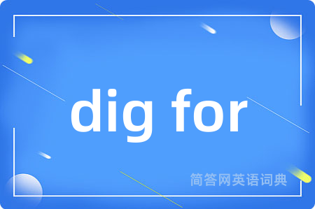dig for