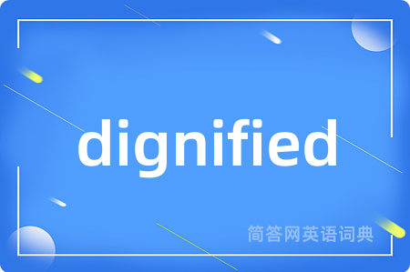 dignified