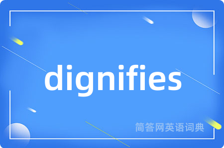 dignifies