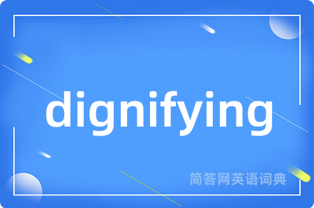 dignifying