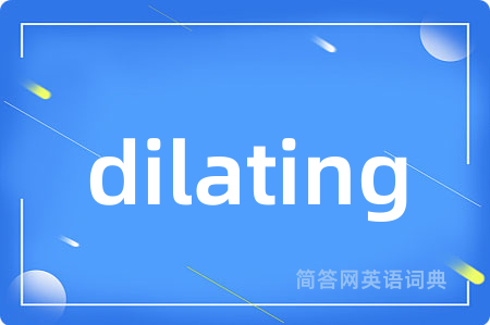 dilating