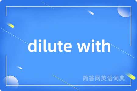 dilute with