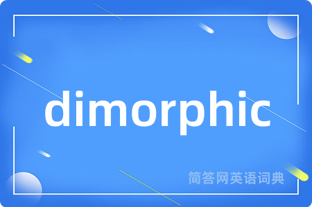 dimorphic