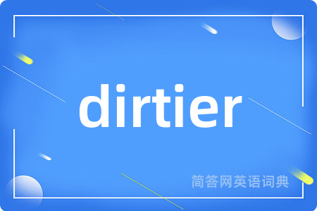 dirtier