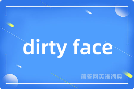 dirty face