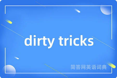 dirty tricks