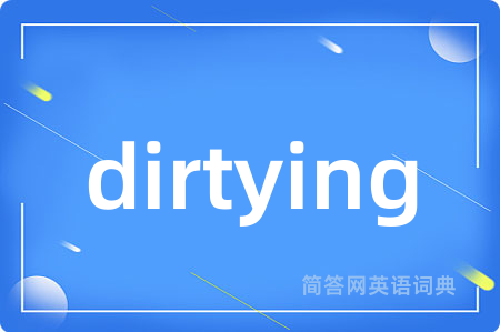 dirtying