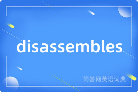 disassembles