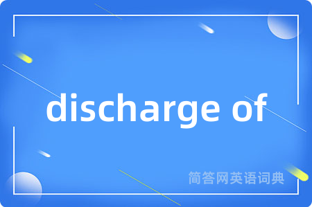 discharge of