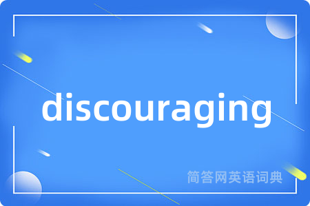 discouraging