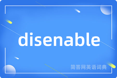 disenable