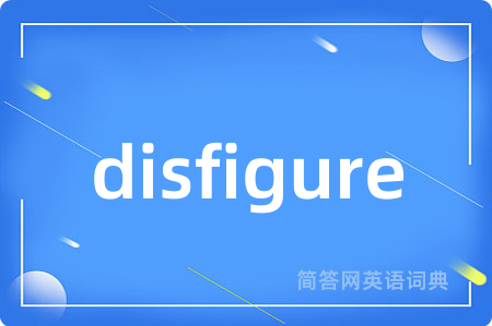 disfigure