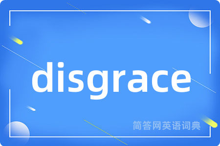 disgrace
