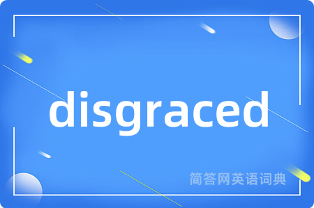 disgraced