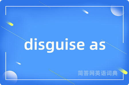 disguise as