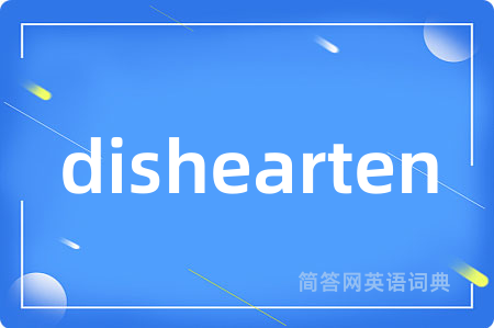 dishearten
