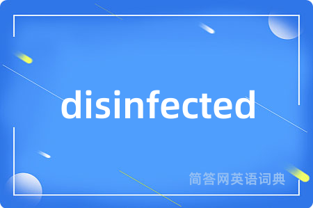 disinfected