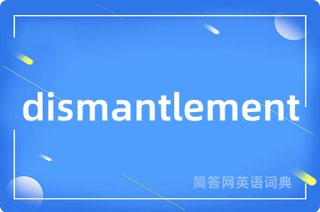 dismantlement