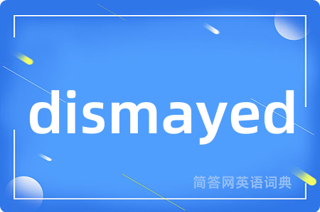 dismayed