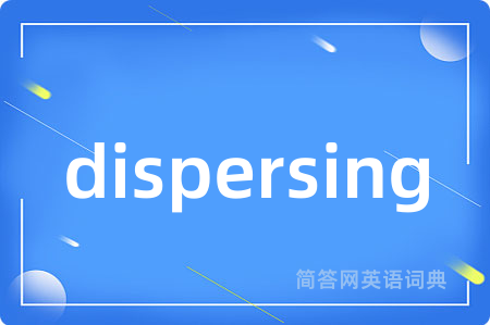 dispersing