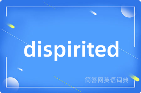 dispirited