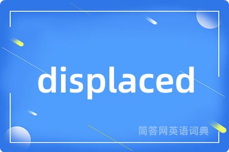 displaced